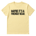 Maybe It’s a Friendly Bear Unisex Tee-T-Shirt-The Original God Ain't Petty But I Am