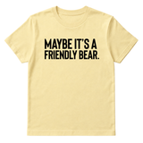 Maybe It’s a Friendly Bear Unisex Tee-T-Shirt-The Original God Ain't Petty But I Am