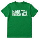 Maybe It’s a Friendly Bear Unisex Tee-T-Shirt-The Original God Ain't Petty But I Am