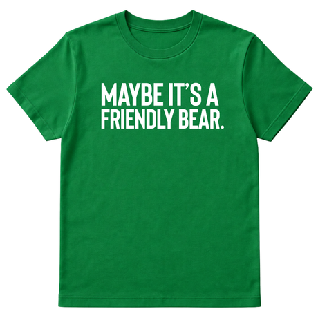 Maybe It’s a Friendly Bear Unisex Tee-T-Shirt-The Original God Ain't Petty But I Am