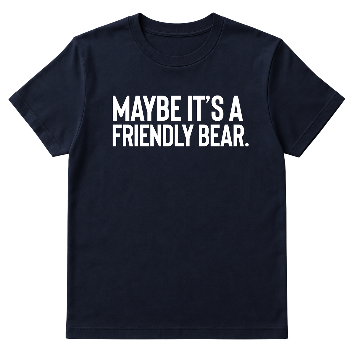 Maybe It’s a Friendly Bear Unisex Tee-T-Shirt-The Original God Ain't Petty But I Am