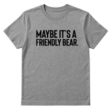 Maybe It’s a Friendly Bear Unisex Tee-T-Shirt-The Original God Ain't Petty But I Am