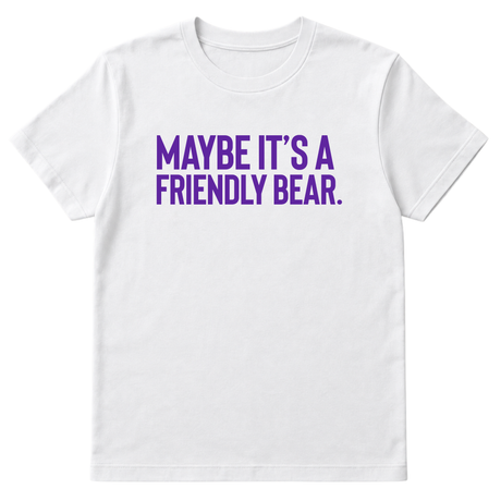 Maybe It’s a Friendly Bear Unisex tee ( PURPLE 💜)-T-Shirt-The Original God Ain't Petty But I Am
