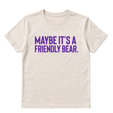 Maybe It’s a Friendly Bear Unisex tee ( PURPLE 💜)-T-Shirt-The Original God Ain't Petty But I Am