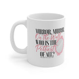 Mirror Mirror on the Wall Who is the Pettiest of All Mug 11oz (White & Black)-Mug-The Original God Ain't Petty But I Am