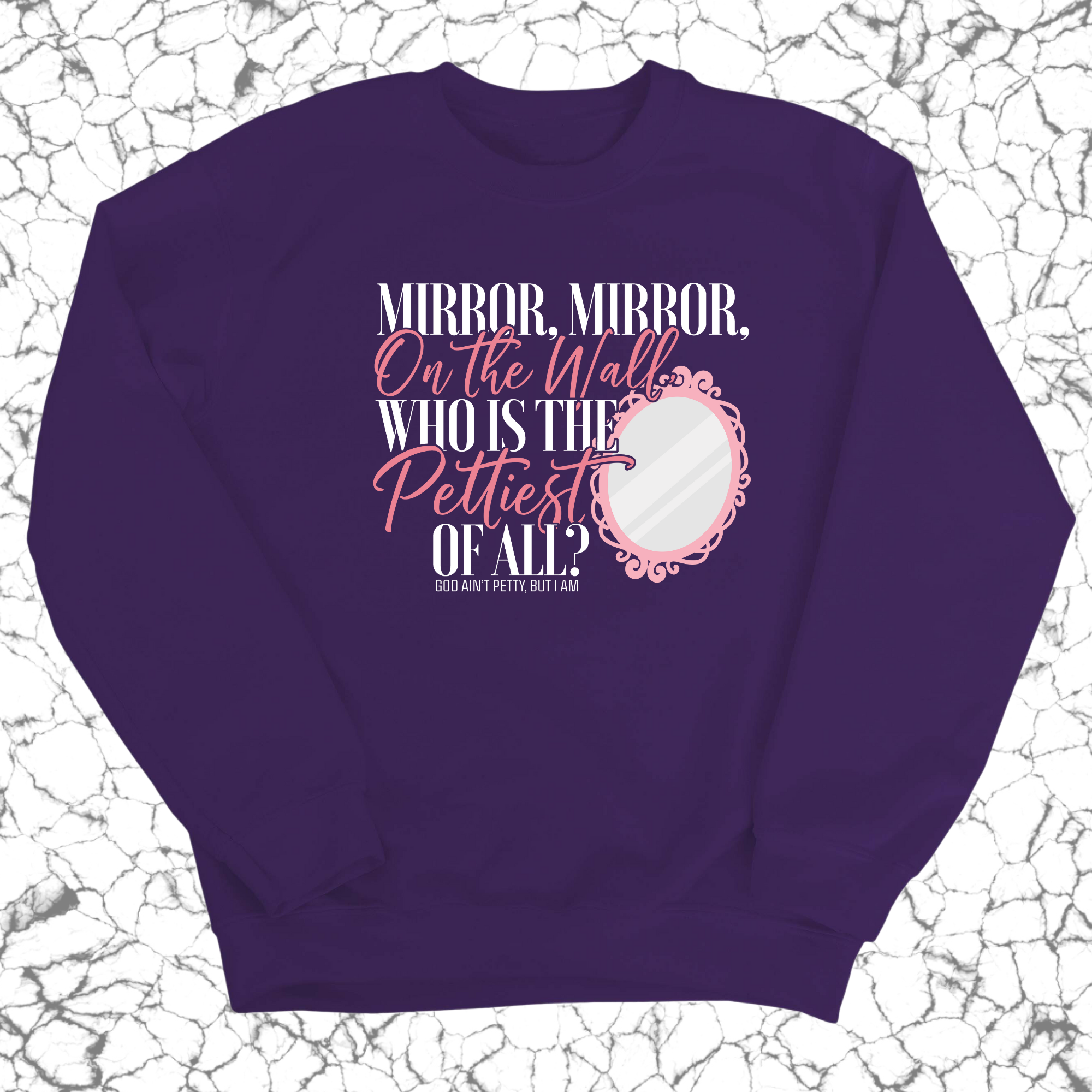 Mirror Mirror on the Wall, Who is the Pettiest of All Unisex Sweatshirt-Sweatshirt-The Original God Ain't Petty But I Am