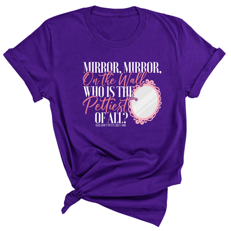 Mirror Mirror on the Wall Who is the Pettiest of All Unisex Tee-T-Shirt-The Original God Ain't Petty But I Am