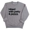 Mixed with petty & peace Unisex Sweatshirt-Sweatshirt-The Original God Ain't Petty But I Am