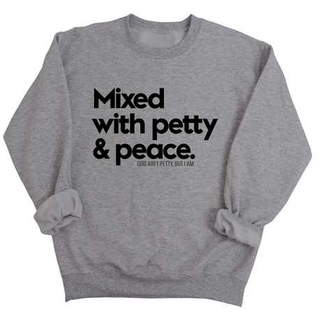 Mixed with petty & peace Unisex Sweatshirt-Sweatshirt-The Original God Ain't Petty But I Am