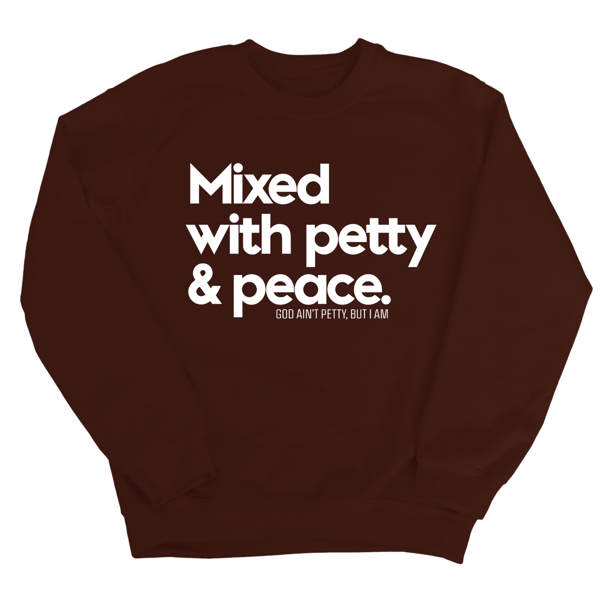 Mixed with petty & peace Unisex Sweatshirt-Sweatshirt-The Original God Ain't Petty But I Am