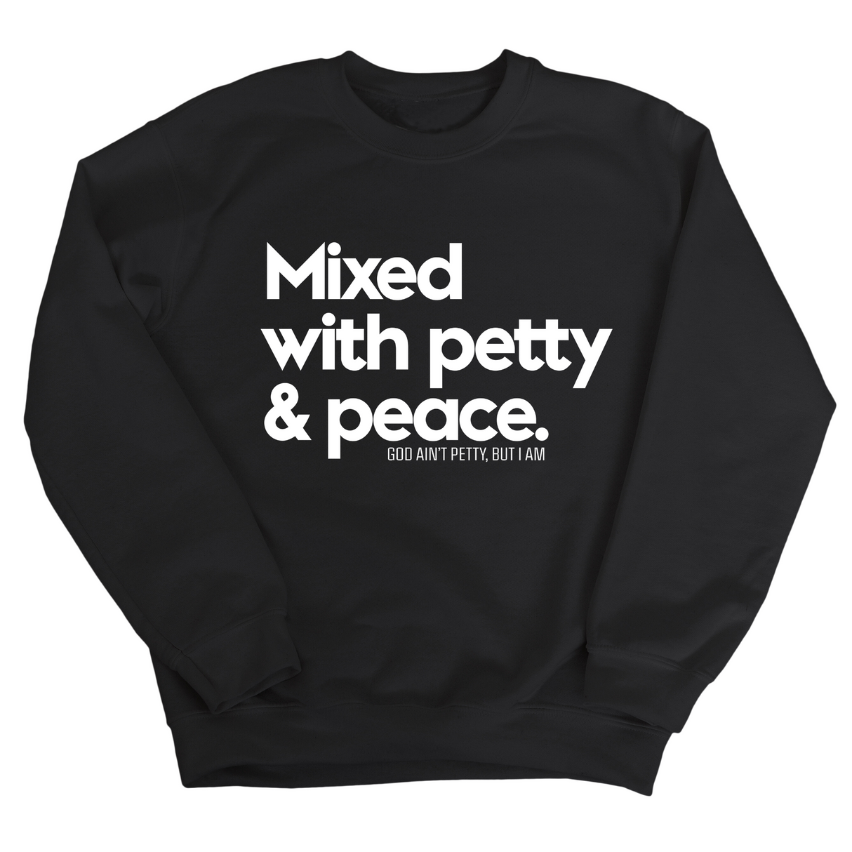Mixed with petty & peace Unisex Sweatshirt-Sweatshirt-The Original God Ain't Petty But I Am