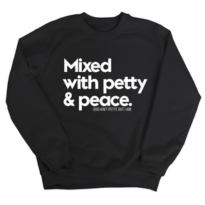 Mixed with petty & peace Unisex Sweatshirt-Sweatshirt-The Original God Ain't Petty But I Am
