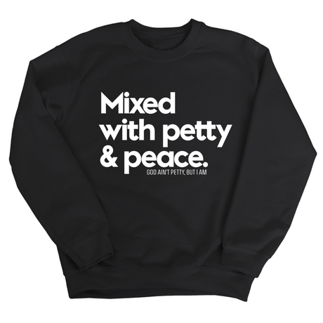 Mixed with petty & peace Unisex Sweatshirt-Sweatshirt-The Original God Ain't Petty But I Am
