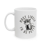 Most likely to be petty Mug 11oz (White & Black)-Mug-The Original God Ain't Petty But I Am