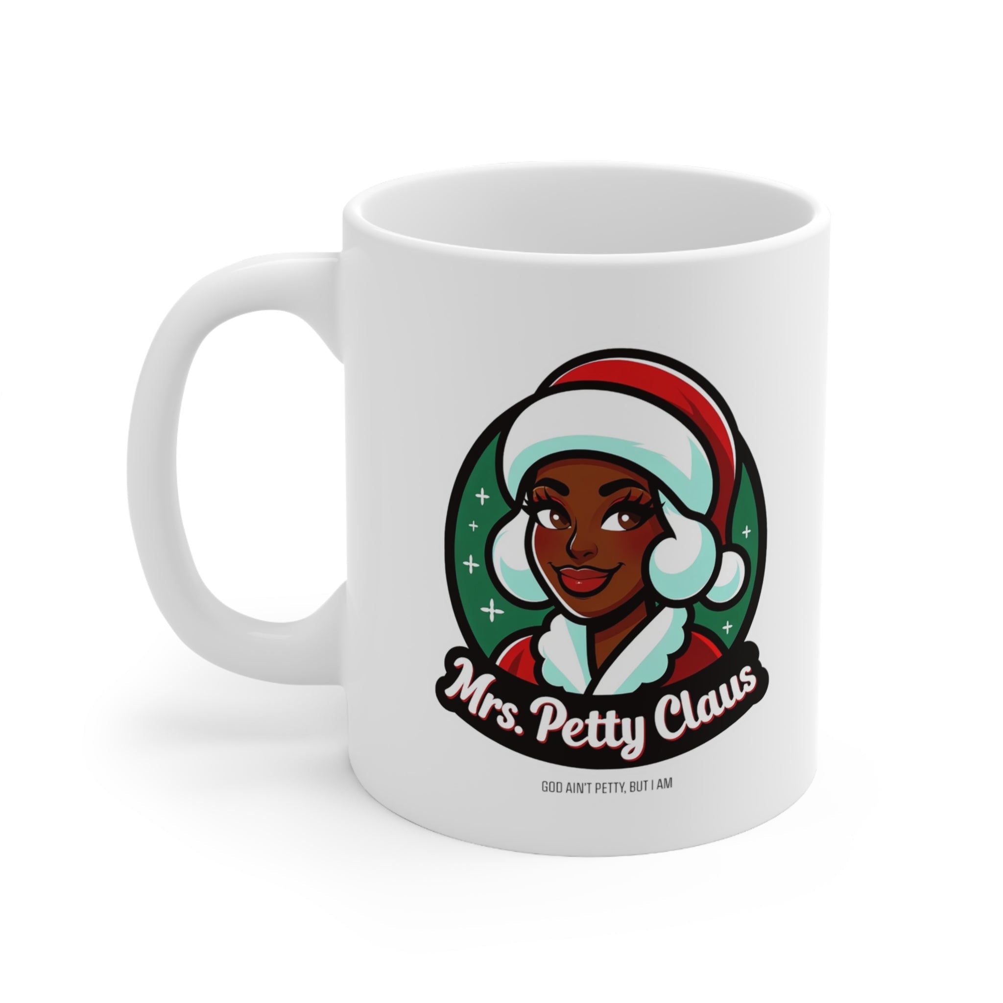 Mrs. Petty Claus Image Ceramic Mug 11oz-Mug-The Original God Ain't Petty But I Am