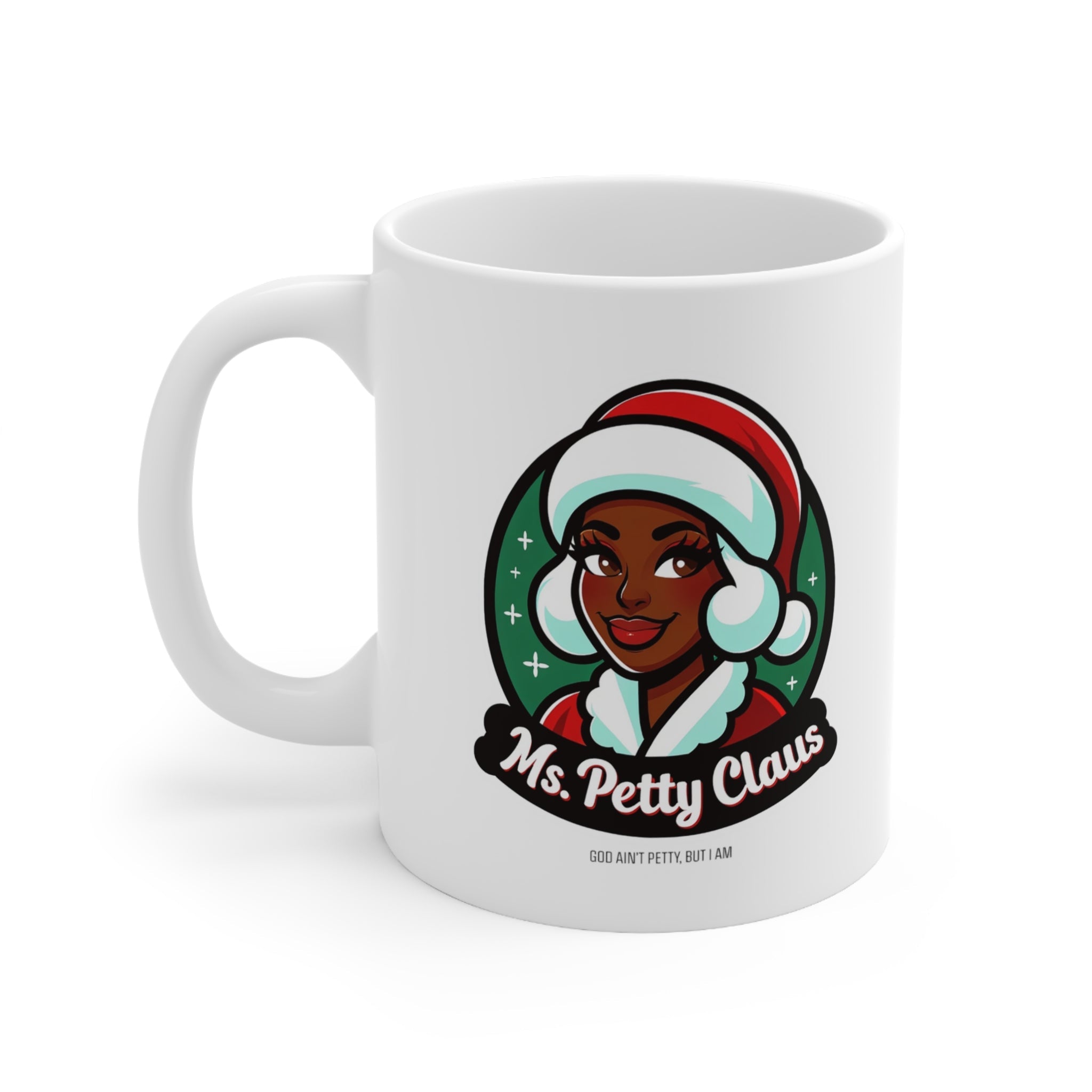 Ms. Petty Claus Image Ceramic Mug 11oz-Mug-The Original God Ain't Petty But I Am