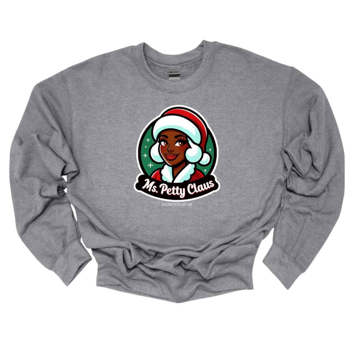 Ms. Petty Claus Image Unisex Sweatshirt-Sweatshirt-The Original God Ain't Petty But I Am