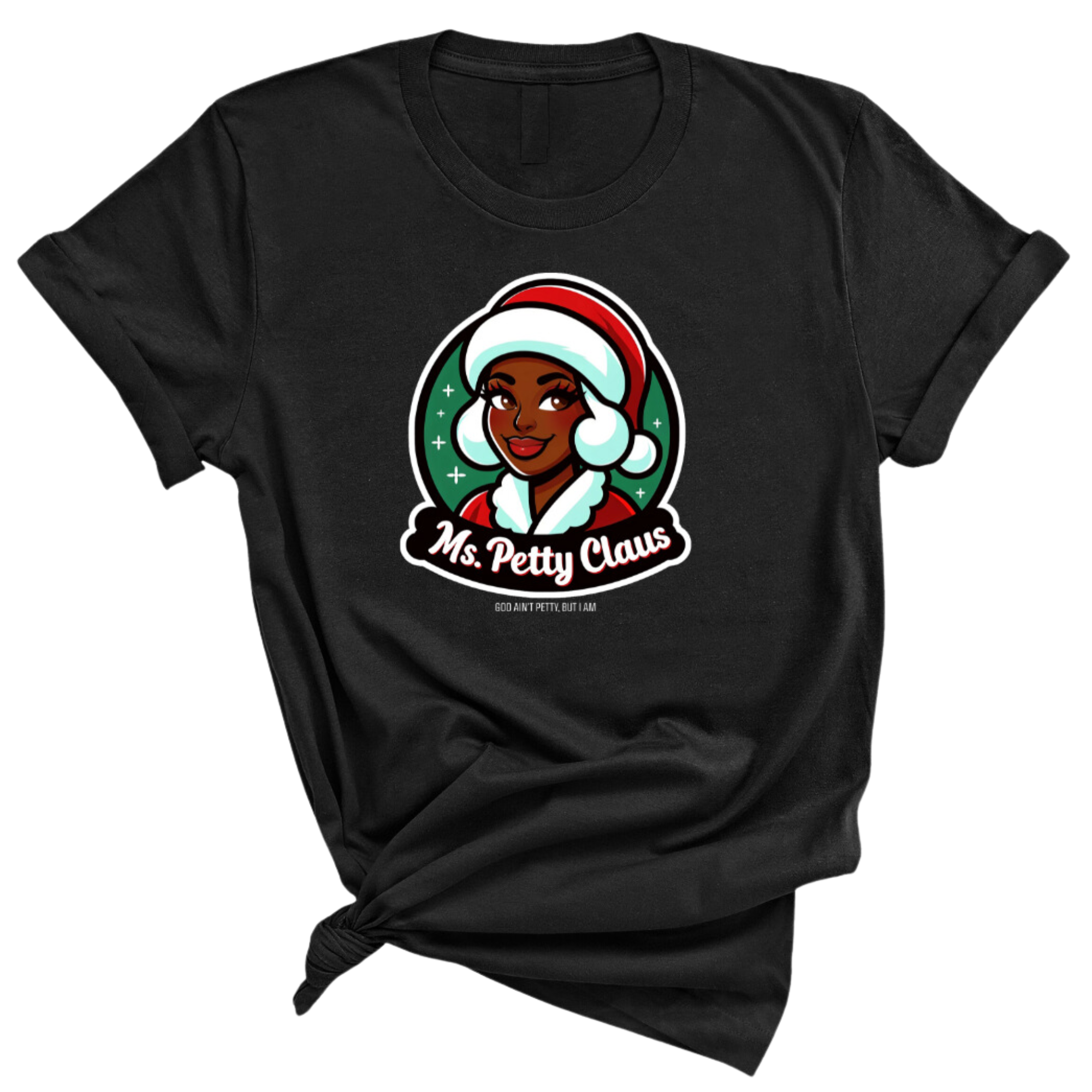 Ms. Petty Claus Image Unisex Tee-T-Shirt-The Original God Ain't Petty But I Am