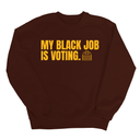 My Black Job Is Voting Unisex Sweatshirt (D9 Edition)-Sweatshirt-The Original God Ain't Petty But I Am