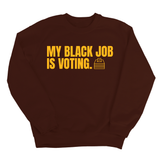 My Black Job Is Voting Unisex Sweatshirt (D9 Edition)-Sweatshirt-The Original God Ain't Petty But I Am