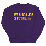 My Black Job Is Voting Unisex Sweatshirt (D9 Edition)-Sweatshirt-The Original God Ain't Petty But I Am