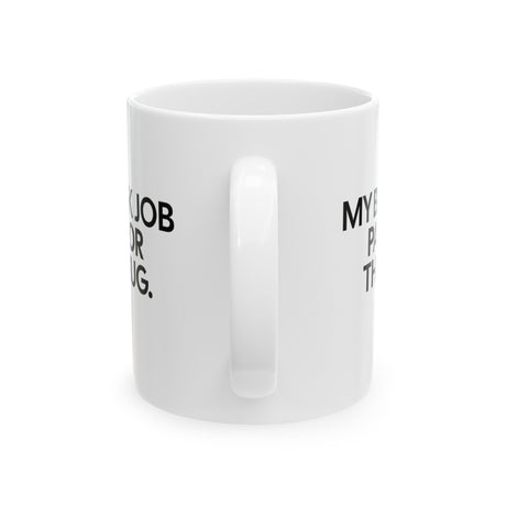 My Black Job Paid for This Mug 11oz (White & Black)-Mug-The Original God Ain't Petty But I Am