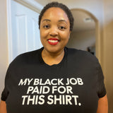 My Black Job Paid for this Shirt Unisex Tee-T-Shirt-The Original God Ain't Petty But I Am