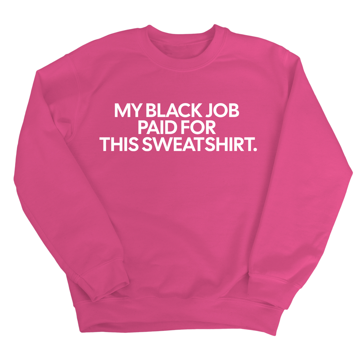 My Black Job Paid for this Sweatshirt Unisex Sweatshirt-Sweatshirt-The Original God Ain't Petty But I Am