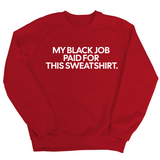 My Black Job Paid for this Sweatshirt Unisex Sweatshirt-Sweatshirt-The Original God Ain't Petty But I Am