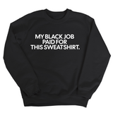 My Black Job Paid for this Sweatshirt Unisex Sweatshirt-Sweatshirt-The Original God Ain't Petty But I Am