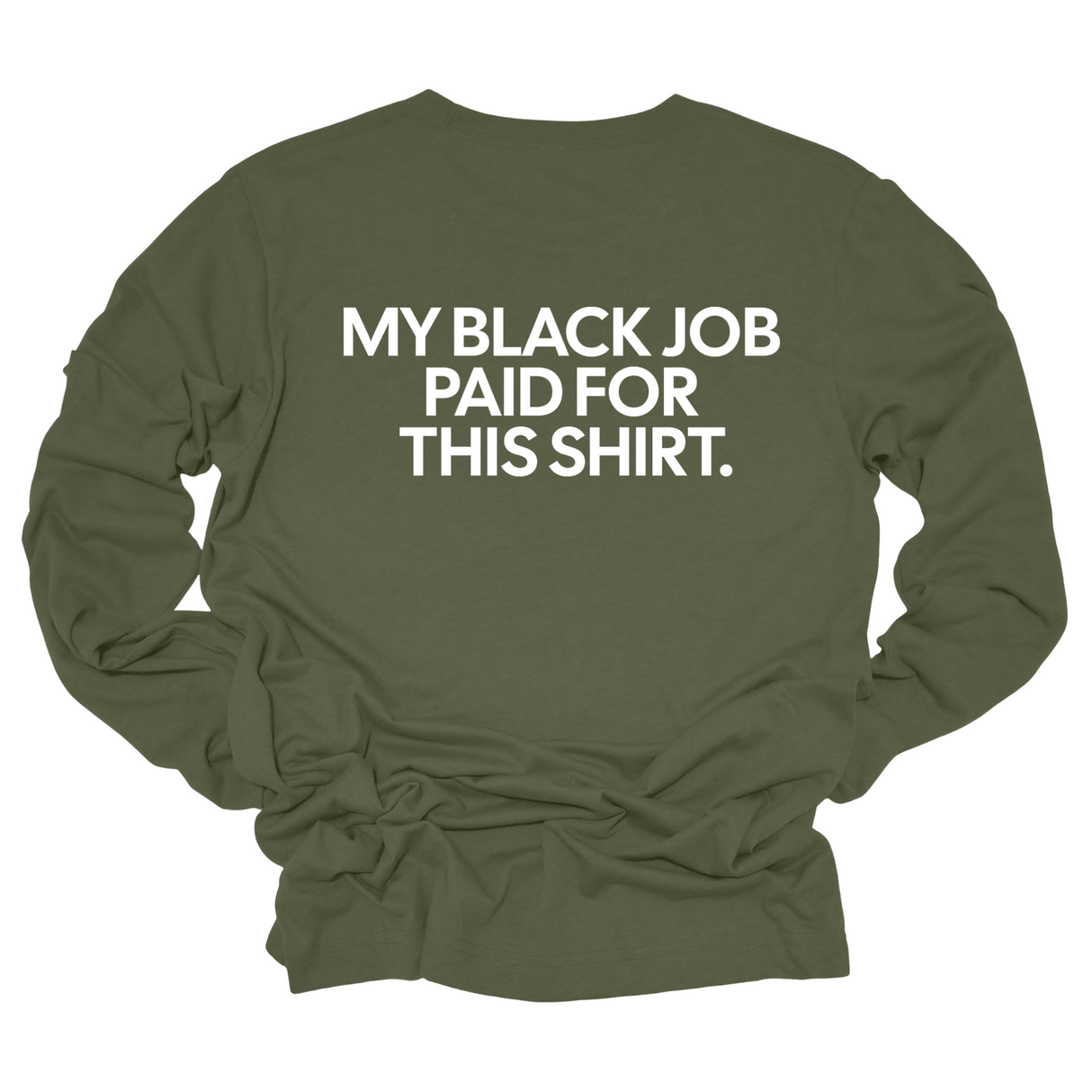 My Black Job Paid this Shirt Long Sleeved Unisex Tee-Long Sleeved T-Shirt-The Original God Ain't Petty But I Am
