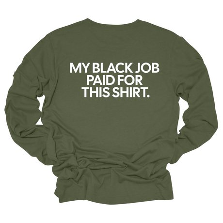 My Black Job Paid this Shirt Long Sleeved Unisex Tee-Long Sleeved T-Shirt-The Original God Ain't Petty But I Am