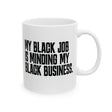 My Black Job is Minding My Black Business Mug 11oz (White & Black)-Mug-The Original God Ain't Petty But I Am