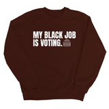 My Black Job is Voting Unisex Sweatshirt-Sweatshirt-The Original God Ain't Petty But I Am
