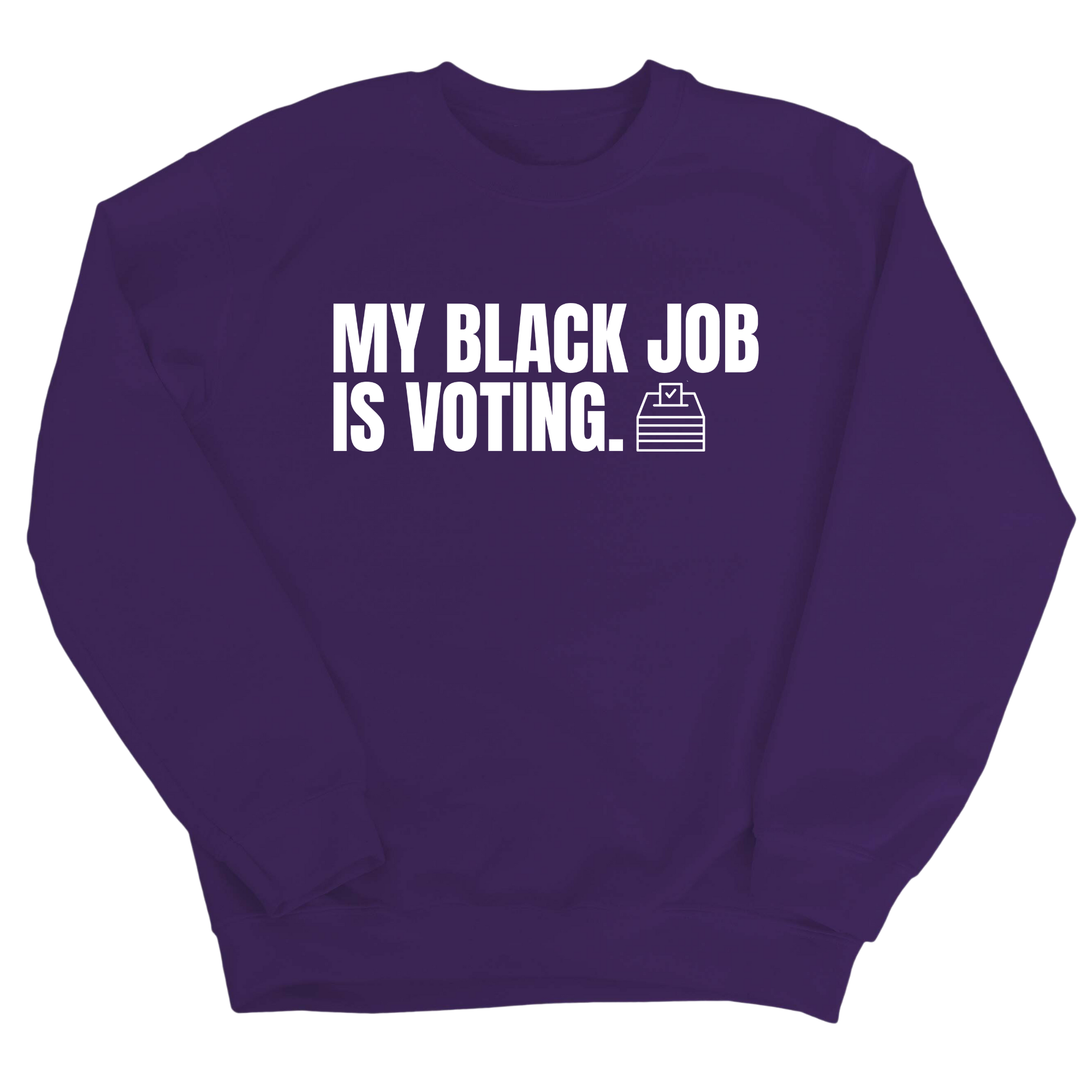 My Black Job is Voting Unisex Sweatshirt-Sweatshirt-The Original God Ain't Petty But I Am
