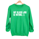 My Black Job is Voting Unisex Sweatshirt-Sweatshirt-The Original God Ain't Petty But I Am