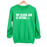 My Black Job is Voting Unisex Sweatshirt-Sweatshirt-The Original God Ain't Petty But I Am