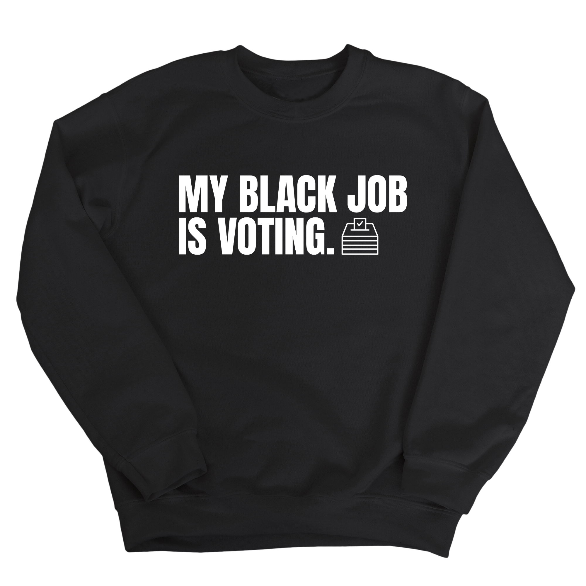 My Black Job is Voting Unisex Sweatshirt-Sweatshirt-The Original God Ain't Petty But I Am
