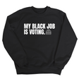 My Black Job is Voting Unisex Sweatshirt-Sweatshirt-The Original God Ain't Petty But I Am