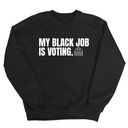 My Black Job is Voting Unisex Sweatshirt-Sweatshirt-The Original God Ain't Petty But I Am