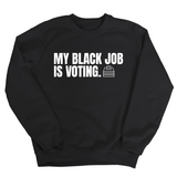My Black Job is Voting Unisex Sweatshirt-Sweatshirt-The Original God Ain't Petty But I Am
