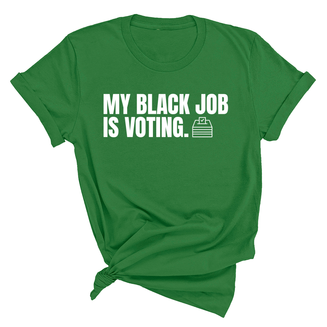 My Black Job is Voting Unisex Tee (Classic Colorway Edition)-T-Shirt-The Original God Ain't Petty But I Am