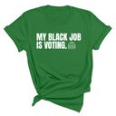 My Black Job is Voting Unisex Tee (Classic Colorway Edition)-T-Shirt-The Original God Ain't Petty But I Am
