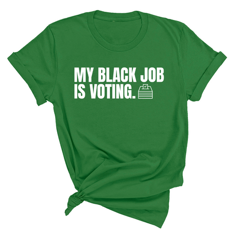 My Black Job is Voting Unisex Tee (Classic Colorway Edition)-T-Shirt-The Original God Ain't Petty But I Am
