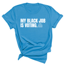 My Black Job is Voting Unisex Tee (Classic Colorway Edition)-T-Shirt-The Original God Ain't Petty But I Am
