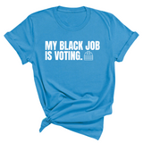 My Black Job is Voting Unisex Tee (Classic Colorway Edition)-T-Shirt-The Original God Ain't Petty But I Am