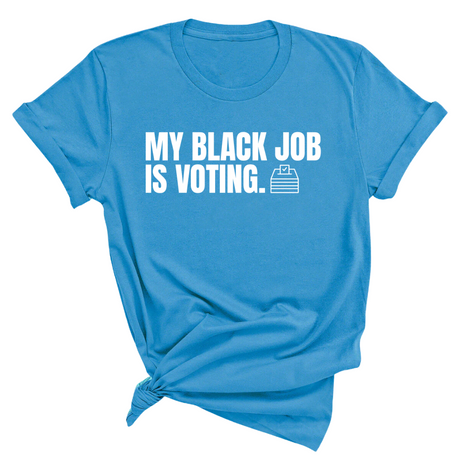 My Black Job is Voting Unisex Tee (Classic Colorway Edition)-T-Shirt-The Original God Ain't Petty But I Am