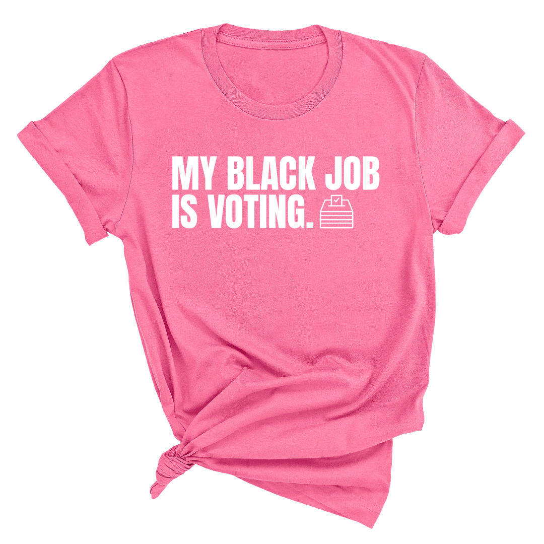 My Black Job is Voting Unisex Tee (Classic Colorway Edition)-T-Shirt-The Original God Ain't Petty But I Am