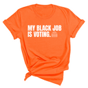 My Black Job is Voting Unisex Tee (Classic Colorway Edition)-T-Shirt-The Original God Ain't Petty But I Am