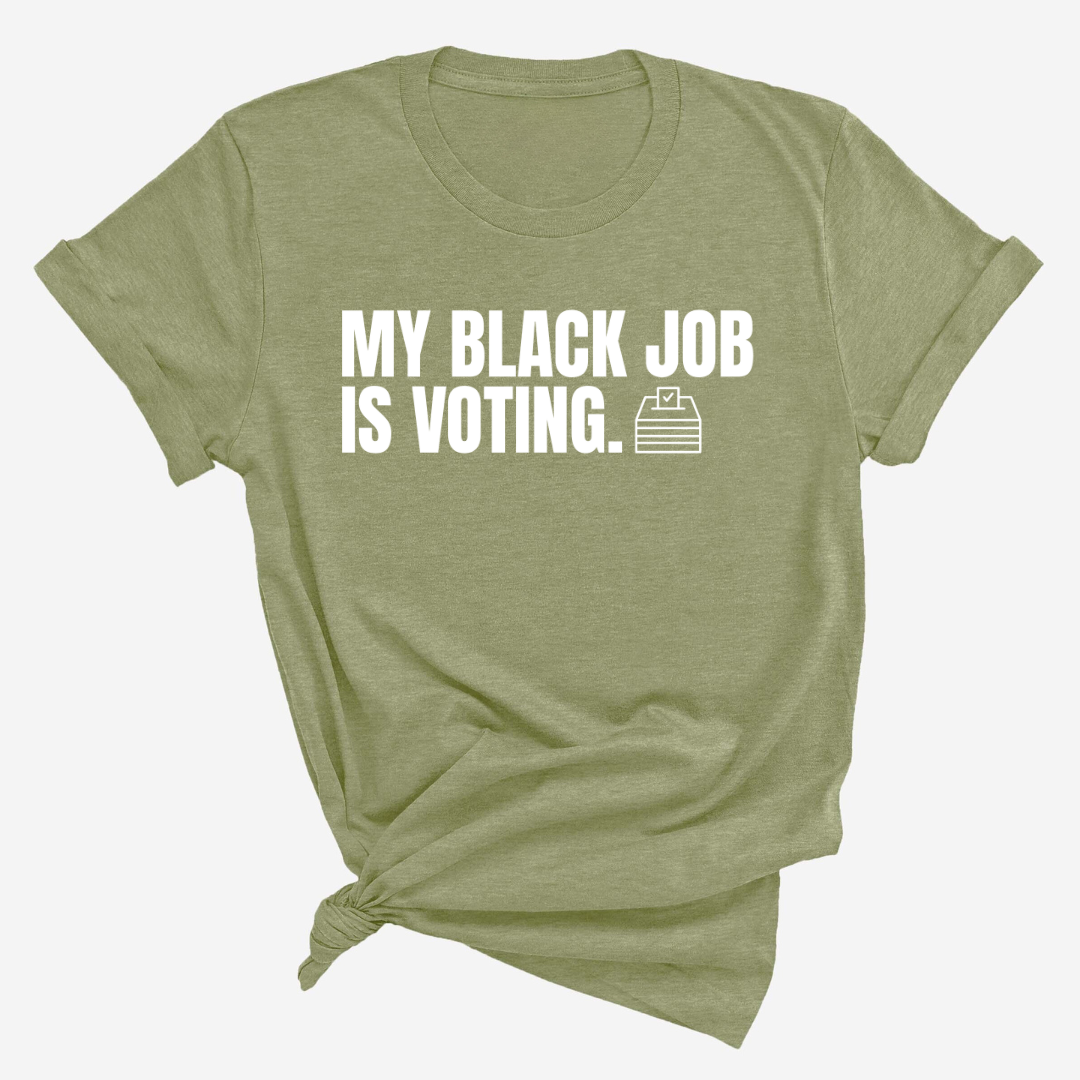 My Black Job is Voting Unisex Tee (Classic Colorway Edition)-T-Shirt-The Original God Ain't Petty But I Am
